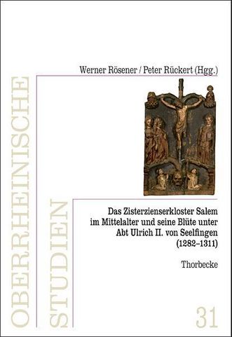 Titel der Publikation „Das Zisterzienserkloster in Salem und seine Blüte unter Abt Ulrich II. von Seelfingen (1282–1311)“