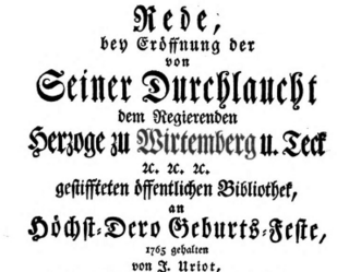 Joseph Uriot: Rede, bey Eröffnung der von Seiner Durchlaucht dem Regierenden Herzoge zu Wirtemberg u. Teck etc. etc. etc. gestiffteten öffentlichen Bibliothek, an Höchst-Dero Geburts-Feste, 1765 gehalten, Foto: Wikimedia Commons, Urheber unbekannt